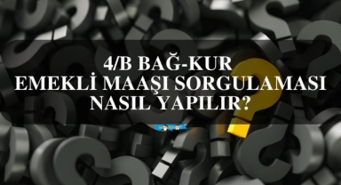 4/B Bağ-Kur Emekli Maaşı Sorgulaması Nasıl Yapılır?