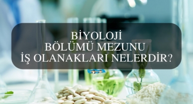 Biyoloji Bölümü Mezunu İş Olanakları Nelerdir?