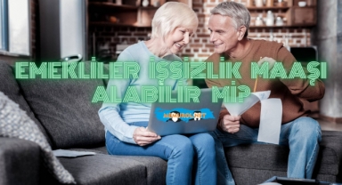 Emekliler İşsizlik Maaşı Alabilir Mi?
