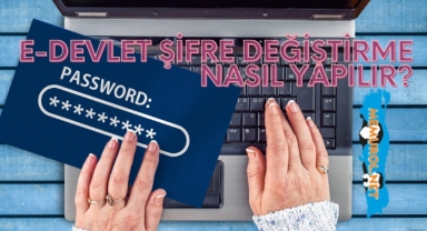 E-Devlet Şifre Değiştirme Nasıl Yapılır?